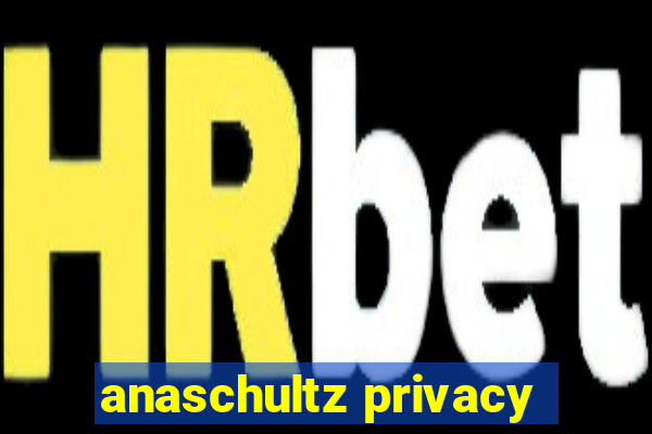 anaschultz privacy